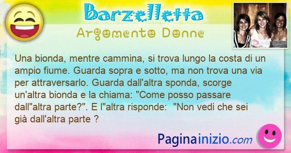 Barzelletta argomento Donne: Una bionda, mentre cammina, si trova lungo la costa di un ... (id=3228)