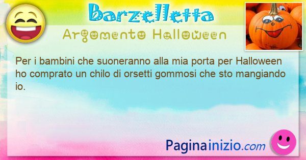 Barzelletta argomento Halloween: Per i bambini che suoneranno alla mia porta per Halloween ... (id=3253)