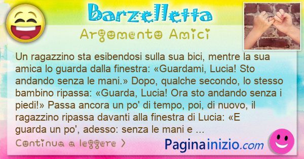 Barzelletta argomento Amici: Un ragazzino sta esibendosi sulla sua bici, mentre la sua ... (id=3287)