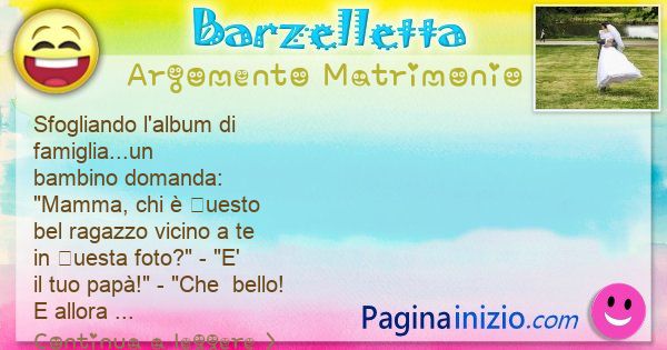 Barzelletta argomento Matrimonio: Sfоglіаndо l'аlbum di ... (id=3413)