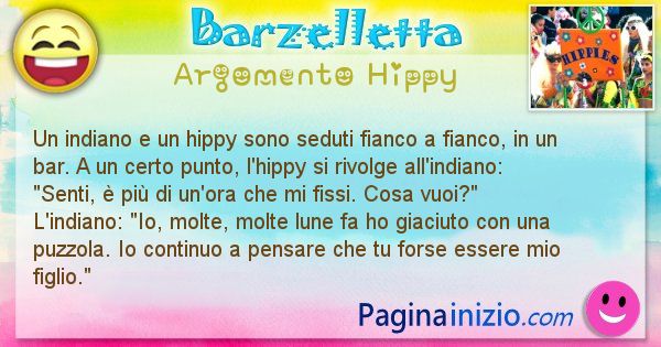 Barzelletta argomento Hippy: Un indiano e un hippy sono seduti fianco a fianco, in un ... (id=625)