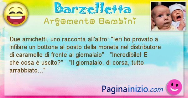 Barzelletta argomento Bambini: Due amichetti, uno racconta all'altro: Ieri ho provato a ... (id=631)