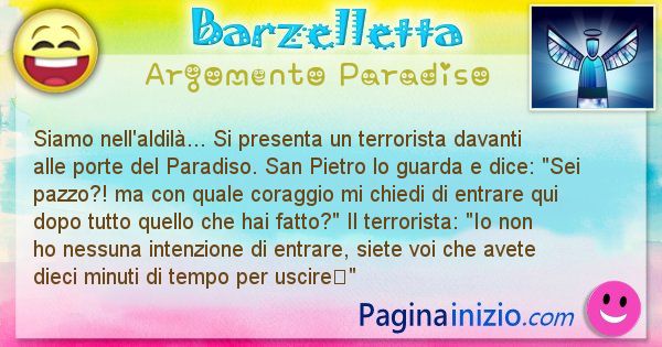 Barzelletta argomento Paradiso: Siamo nell'aldil... Si presenta un terrorista davanti ... (id=649)