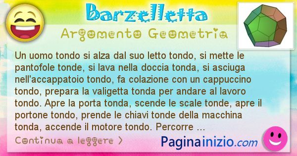 Barzelletta argomento Geometria: Un uomo tondo si alza dal suo letto tondo, si mette le ... (id=830)