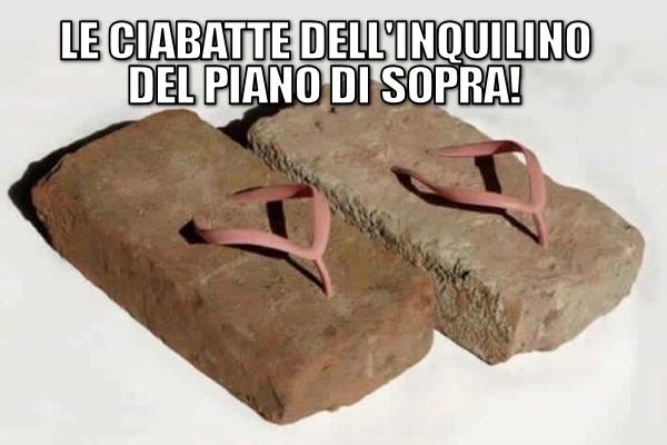 Ciabatte pesanti...