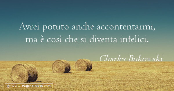 Immagine Mai Accontentarsi Charles Bukowski