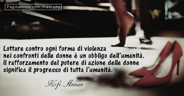 Immagine No Alla Violenza Sulle Donne Kofi Annan