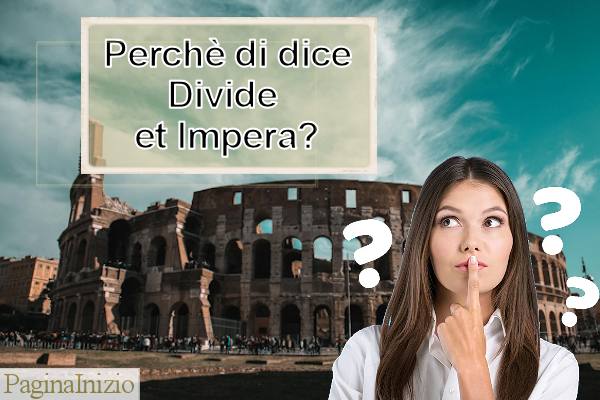 Cosa significa davvero Divide et Impera?