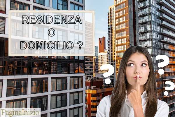 Approfondiamo le differenze fra residenza e domicilio, anche ai fini Fiscali