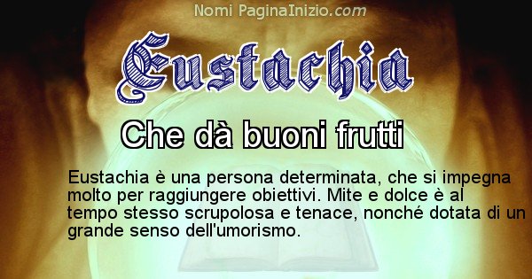 Eustachia - Significato reale del nome Eustachia