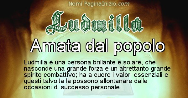 Ludmilla - Significato reale del nome Ludmilla