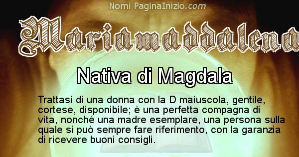 Mariamaddalena - Significato reale del nome Mariamaddalena