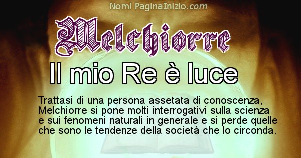 Melchiorre - Significato reale del nome Melchiorre