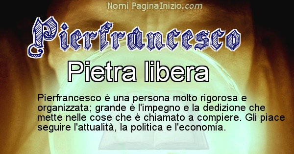 Pierfrancesco - Significato reale del nome Pierfrancesco