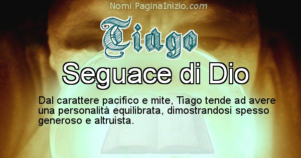 Tiago - Significato reale del nome Tiago